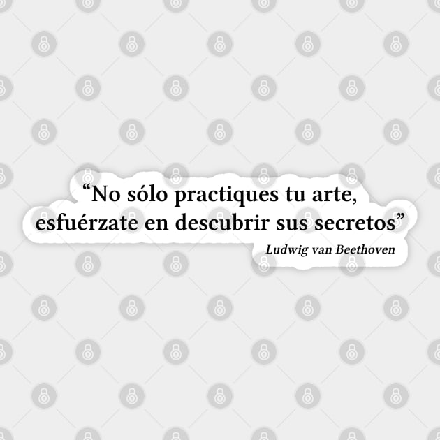 Beethoven quote | Black | No sólo practiques tu arte Sticker by Musical design